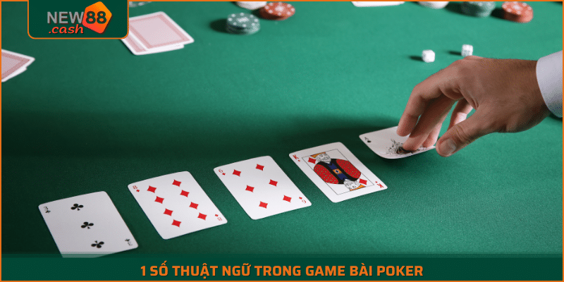 Một số thuật ngữ trong game bài poker