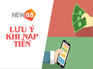 Lưu ý khi nạp tiền vào tài khoản